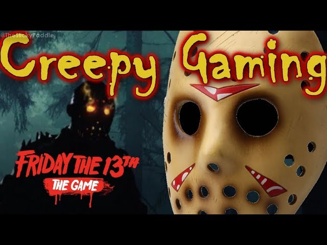 Creepy Gaming - FRIDAY THE 13TH (PS4 - XBOX ONE)