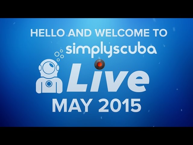 Simply Scuba LIVE - May 2015