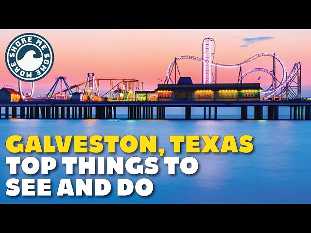Galveston, Texas - Top Things to See and Do When You Visit