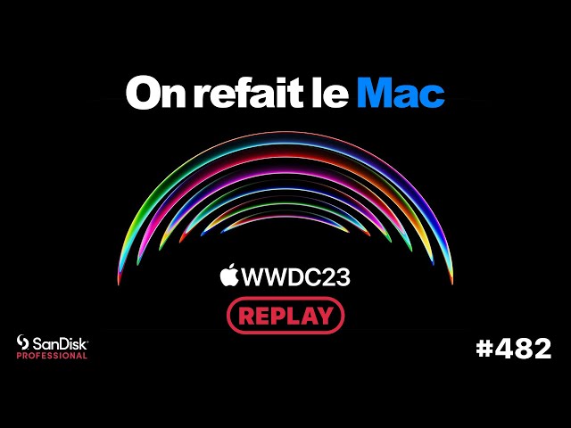 Lunettes de réalité mixte, nouveaux Mac, iOS 17, live Apple WWDC 2023 !⎜ORLM-482