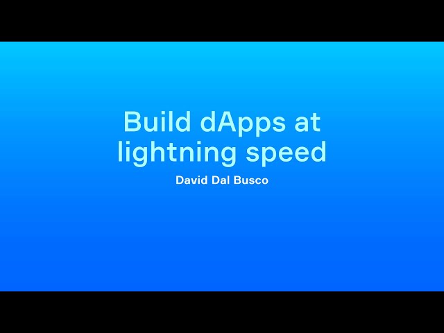 David Dal Busco - Build dApps at lightning speed