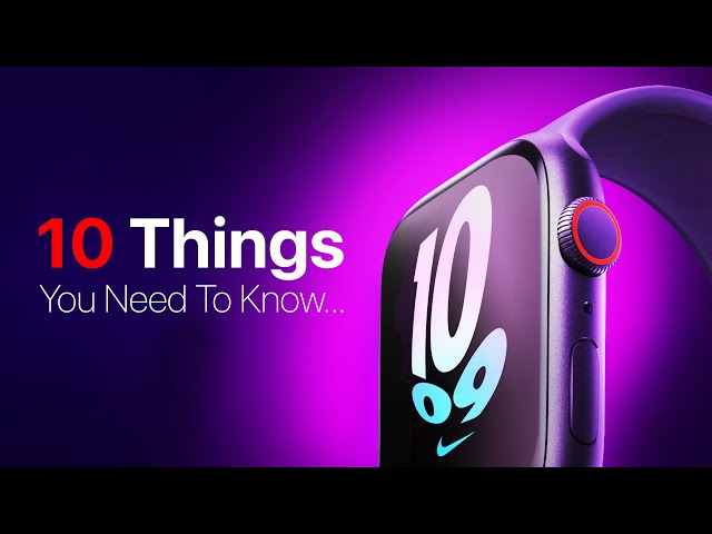 Apple Watch Series 7 – 10 Things You NEED to Know!
