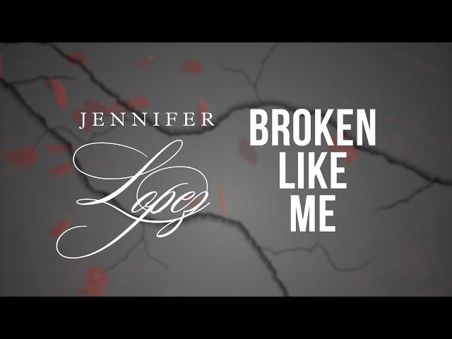 Jennifer Lopez - Broken Like Me (Official Lyric Video)