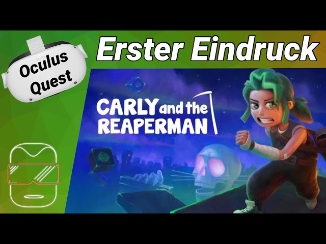 Oculus Quest 2 [deutsch] Carly and the Reaperman VR: Erster Eindruck | Oculus Quest 2 Games deutsch