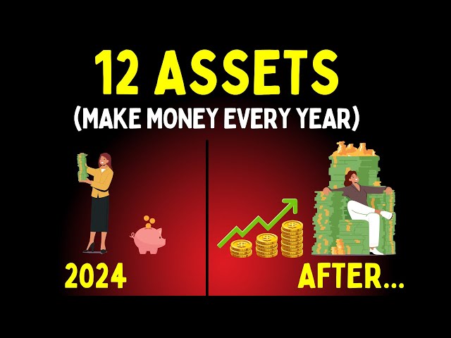 12 Assets That Will Make You Money Every Year Starting From 2024