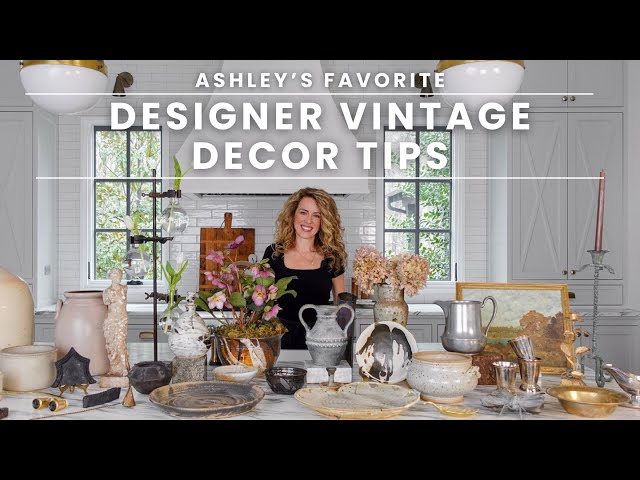 Designer Vintage Decor Tips | How To Decorate with Vintage Treasures