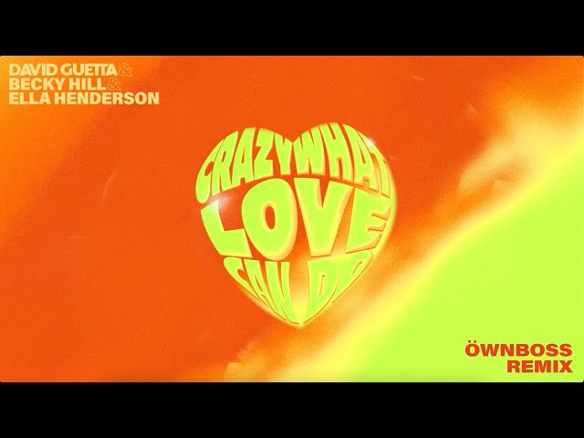 David Guetta & Becky Hill & Ella Henderson - Crazy What Love Can Do (Öwnboss Remix)
