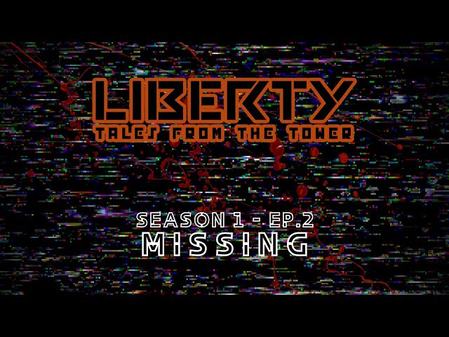 Liberty: Tales from the Tower | Season 1 | Ep. 2  Missing