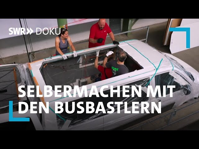 Wohnmobil Marke Eigenbau - Selbermachen mit den Busbastlern | SWR Doku