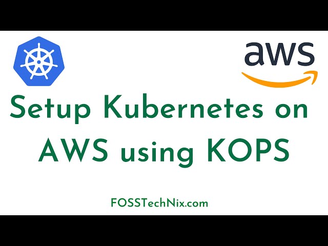 Setup Kubernetes on AWS using KOPS  | Setup Kubernetes Cluster on AWS using KOPS