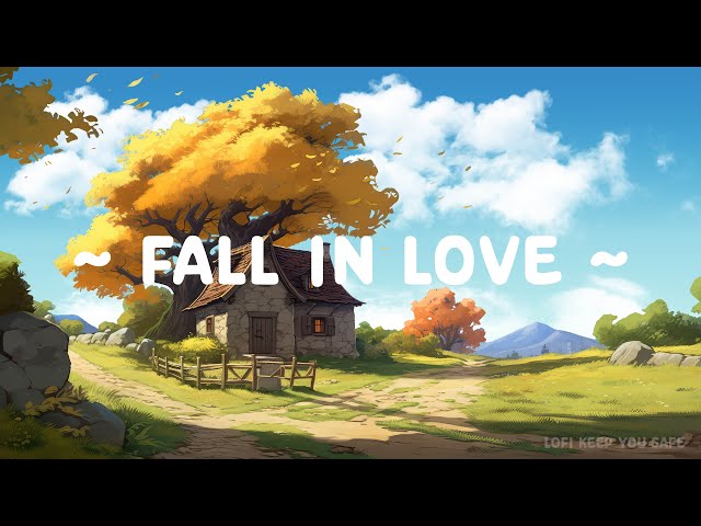 Fall in love 🌳 Lofi Keep You Safe 🍂 Deep Sleep and Relax [ Lofi Hip Hop - Lofi Songs ]