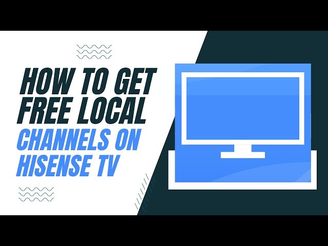 How to Get Free Local Channels on Your Hisense TV
