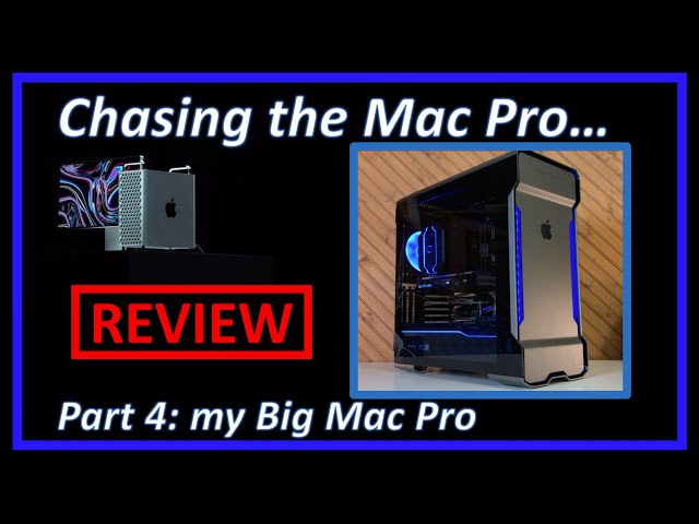 Chasing the Mac Pro - Part 4 The Review: my Big Mac Pro Hackintosh