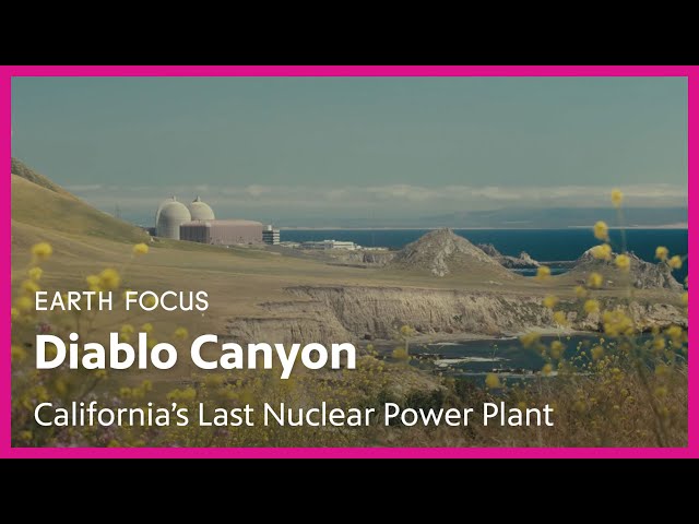 Diablo Canyon: California's Last Nuclear Power Plant | Earth Focus | Season 5, Episode 5 | PBS SoCal