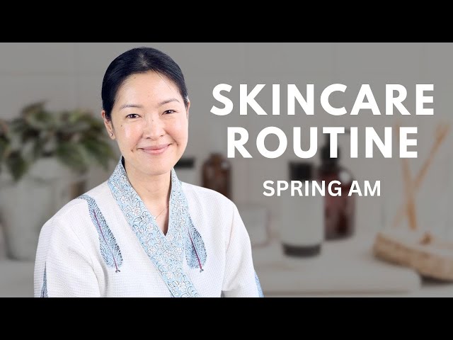 My Spring Morning Skincare Routine | 2024