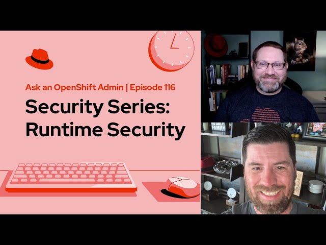 Ask an OpenShift Admin | Ep 116 | Security Series: Runtime Security