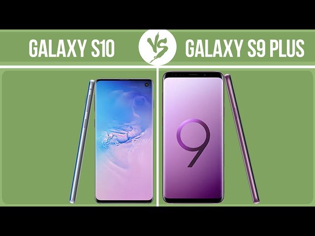 Samsung Galaxy S10 vs Samsung Galaxy S9 Plus ✔️
