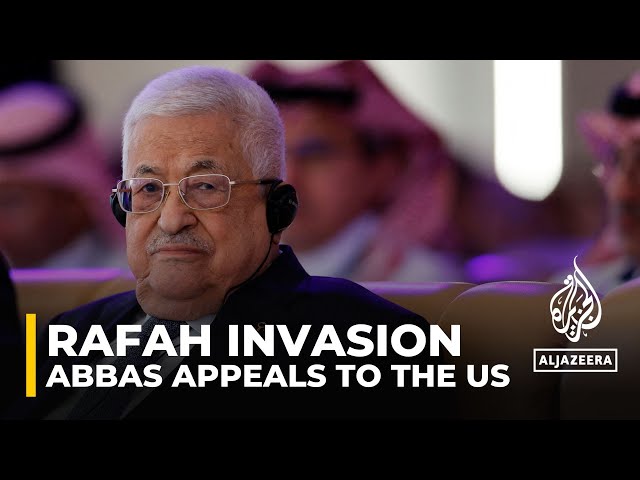 Palestinian President Abbas says only US can stop Rafah invasion
