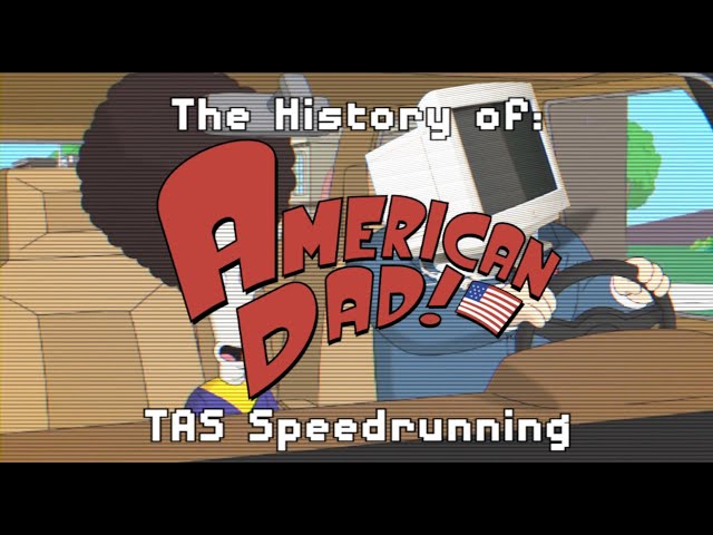 The History of American Dad TAS Speedrunning