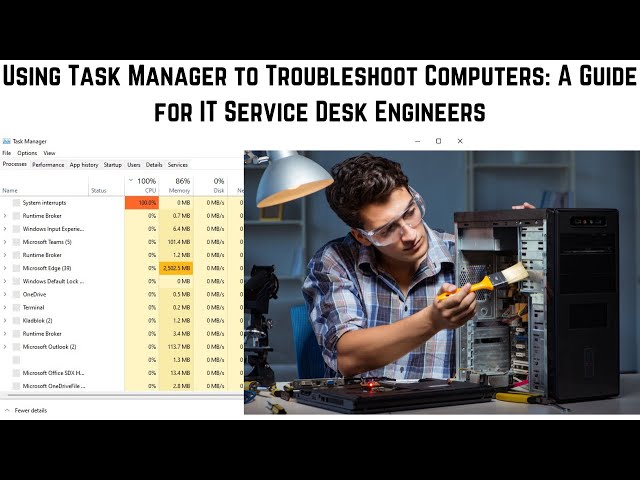 Using Task Manager to Troubleshoot Computers: A Guide for IT Service Desk Engineers | Task Manager