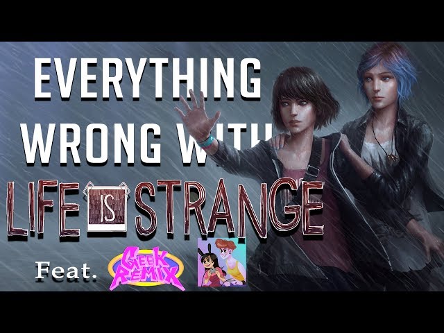 GamingSins:  Everything Wrong with Life is Strange (feat. Geek Remix)