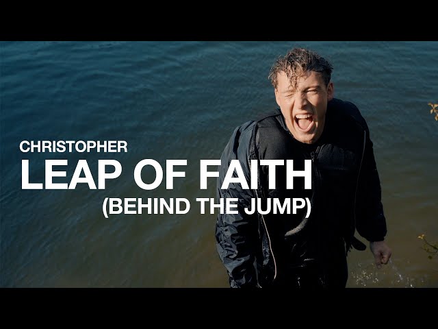 Christopher - Leap of Faith (Behind the Jump)