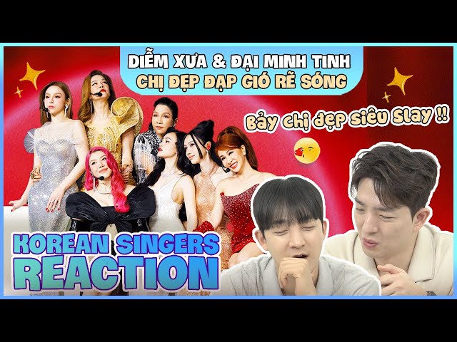 Korean singers🇰🇷 Reaction - 'DIỄM XƯA x ĐẠI MINH TINH' - 'CHỊ ĐẸP ĐẠP GIÓ RẼ SÓNG🇻🇳'