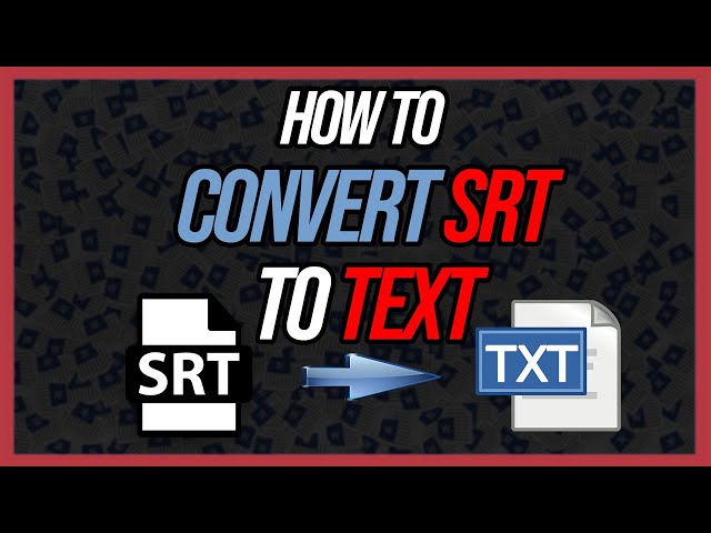 How to Convert SRT File to Text File