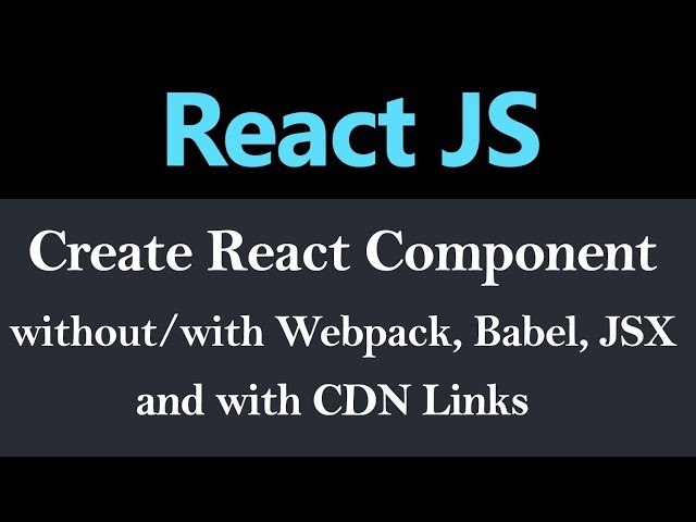 React Component Without and With Webpack, Babel, JSX and With CDN Link (Hindi)