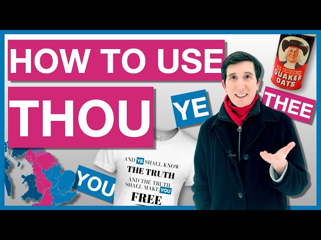 HOW TO USE THOU ...as well as thee, thy, ye & you.