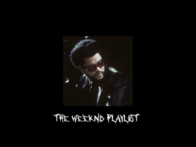 the weeknd playlist (mixed)