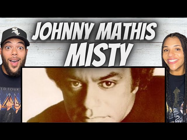 STELLAR!| FIRST TIME HEARING Johnny Mathis  - Misty REACTION