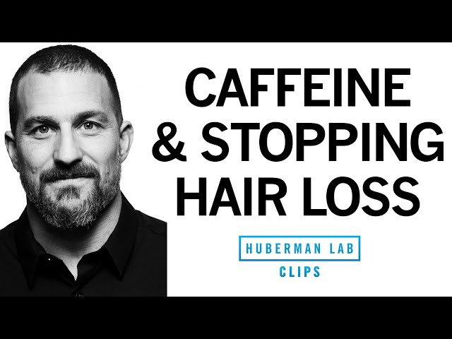 Using Topical Caffeine to Slow or Halt Hair Loss | Dr. Andrew Huberman