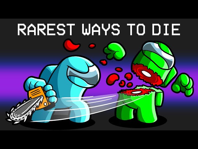 100 Rare Ways To Die in Among Us