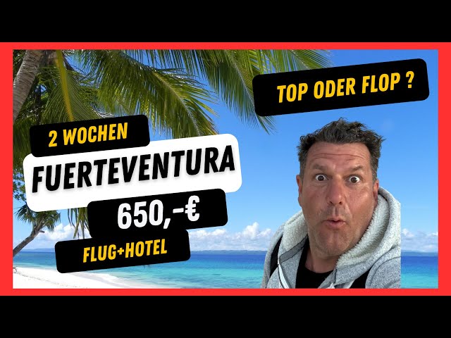 Billig Urlaub Fuerteventura für 650 € incl. Flug + Hotel!  Flop oder Top?
