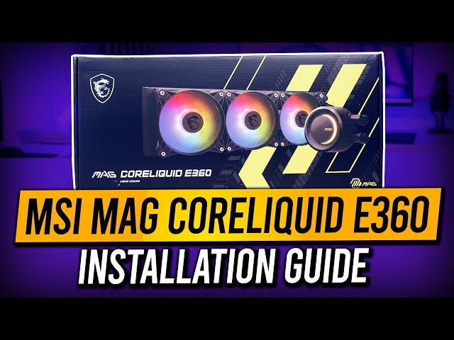 MSI MAG CORELIQUID E360 -  Installation Guide