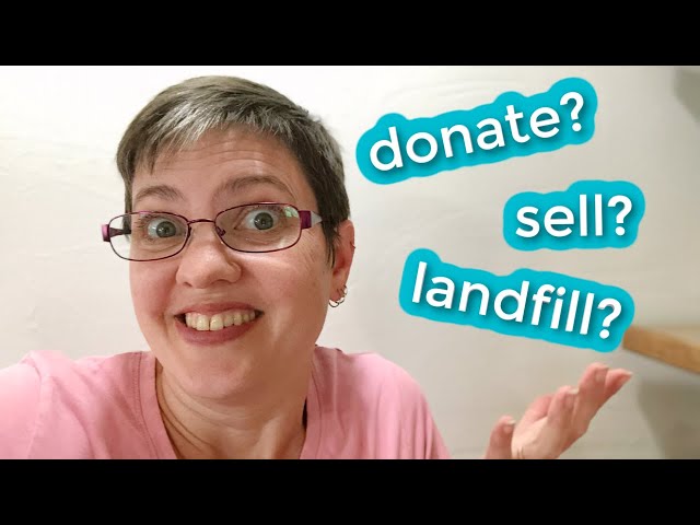 Donate? Sell? What am I supposed to do when decluttering??