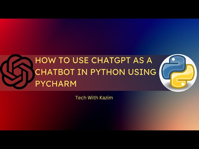 How to Implement ChatGPT as a Chatbot in Python Using PyCharm IDE