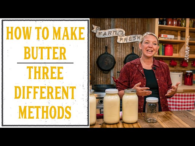 HOW TO MAKE BUTTER - THREE DIFFERENT WAYS!