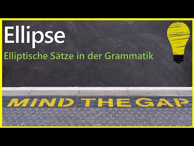 Ellipse | Elliptische Sätze in der Grammatik