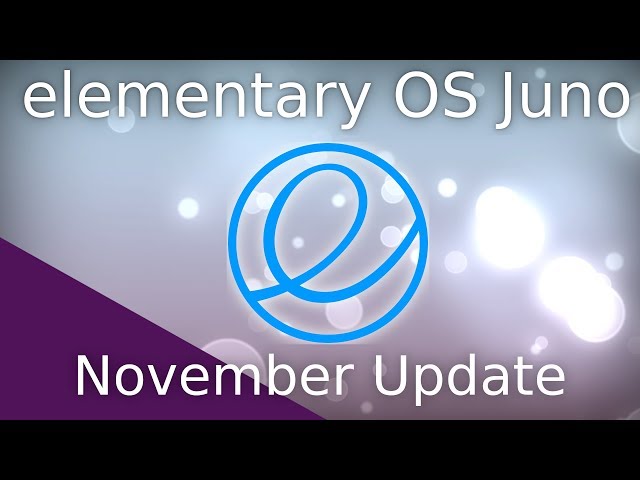 elementary OS Juno November Update - A few numbers and new stuff