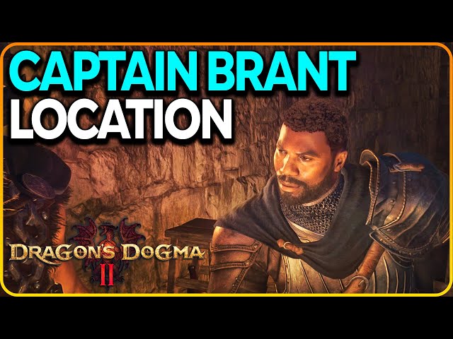 Captain Brant location Dragon's Dogma 2