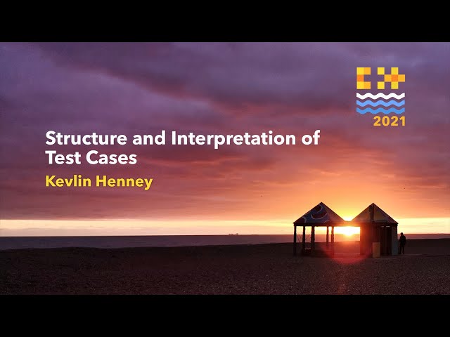 Structure and Interpretation of Test Cases - Kevlin Henney [ C++ on Sea 2020 ]