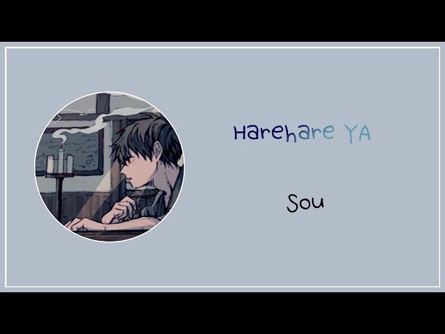Sou  - ハレハレヤ (HareHare Ya - 朗朗晴天) LYRICS (JPN/ROM/ENG)