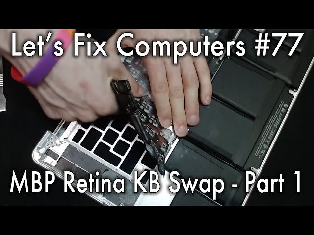 LFC#77 - MacBook Pro Retina KB Swap - Part 1