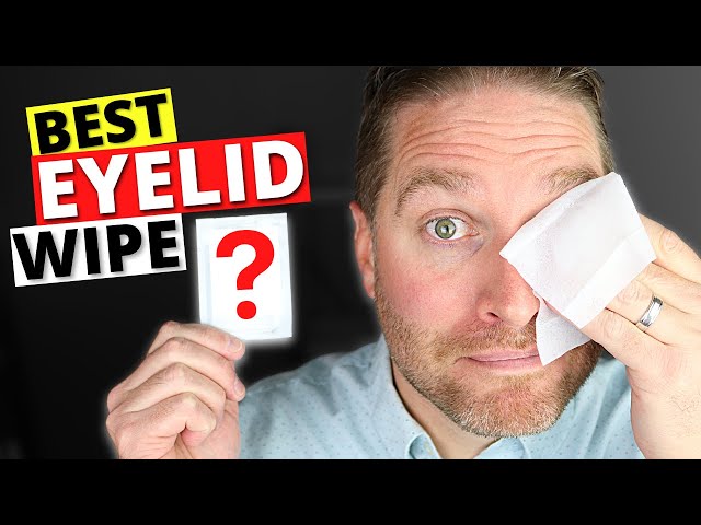 Best Eyelid Wipes - For Cleaning And Treating Blepharitis And Dry Eyes