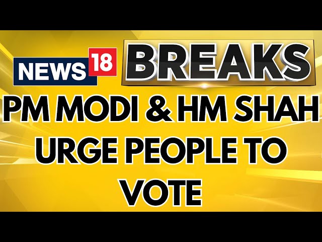 Lok Sabha Elections 2024: PM Modi & HM Amit Shah Tweet Out To People To Cast Their Vote | News18
