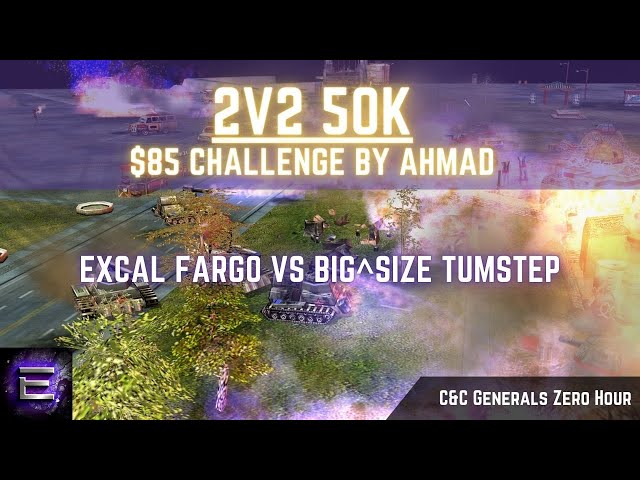 ExCaL, Fargo vs BiG^SiZe, Tumstep | 2v2 50k Challenge by Ahmad | C&C Zero Hour