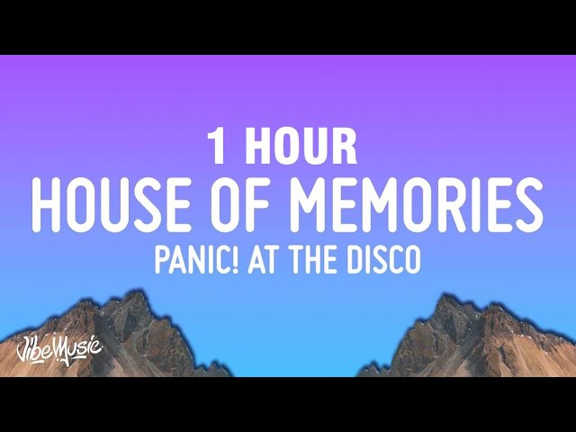 [1 HOUR] Panic! At The Disco - House of Memories (Lyrics)