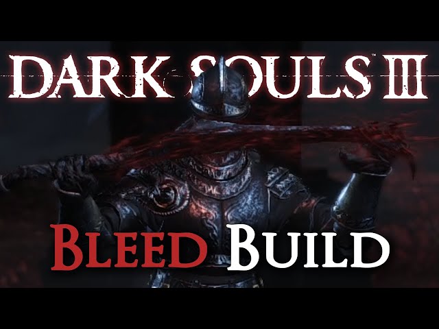 Bleed Build [Dark Souls III Comprehensive Guide]